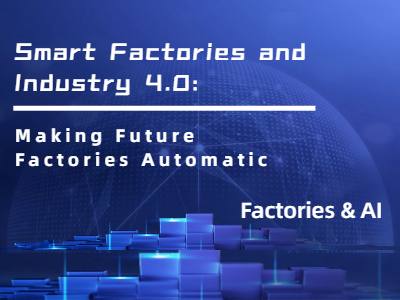 Smart Factories and Industry 4.0: Making Future Factories Automatic