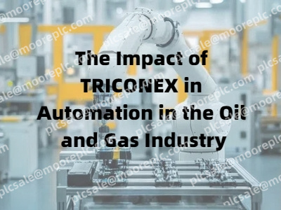 The Impact of TRICONEX in Automation in the Oil and Gas Industry