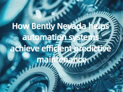 How Bently Nevada helps automation systems achieve efficient predictive maintenance