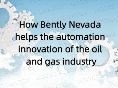 How Bently Nevada helps the automation innovation of the oil and gas industry