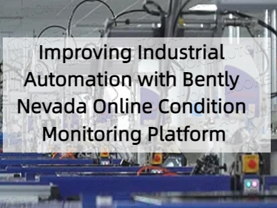 Improving Industrial Automation with Bently Nevada Online Condition Monitoring Platform