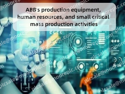 ABB's production equipment, human resources, and small critical mass production activities